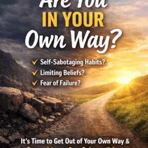are you in your own way?